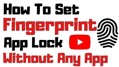 How to set fingerprint app lock (without any app)