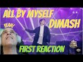 DIMASH | ALL BY MYSELF | FIRST REACTION | THE SINGER 2017