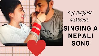 MY PUNJABI HUSBAND SINGING A NEPALI SONG | SAMBHALINCHA BY SUGAM POKHREL | MR & MRS SRAN