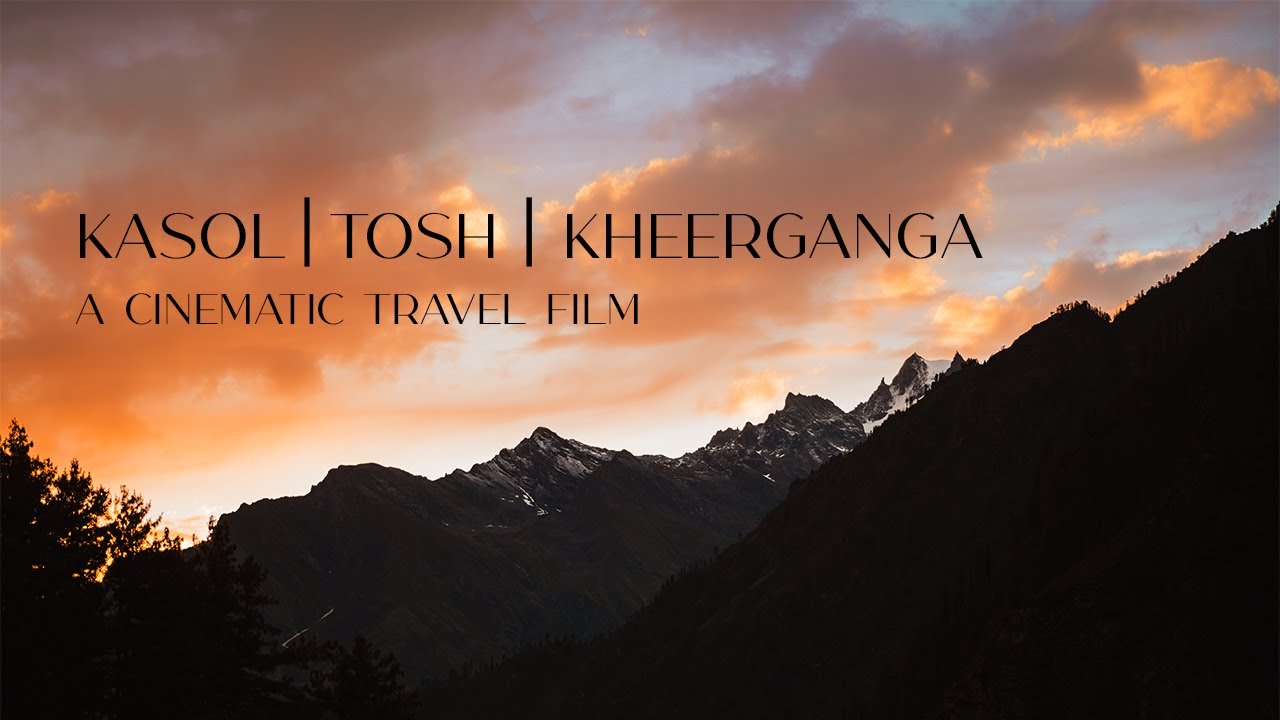 KASOL | TOSH | KHEERGANGA TREK | A cinematic travel film | Travel video | Himachal Pradesh