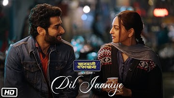 DIL JAANIYE Video | Khandaani Shafakhana | Sonakshi Sinha |Jubin Nautiyal,Payal Dev | Love Song 2019