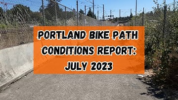 Portland Bike Path Conditions Report - July 2023