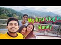 MY FIRST VLOG IN KANDY