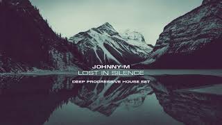 Johnny M - Lost In Silence | 2022 Deep Progressive House Set