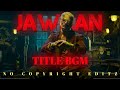 Jawan title announcement bgm  audio edit  no copyright