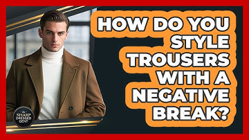 How Do You Style Trousers With A Negative Break? - The Sharp Dressed Gent