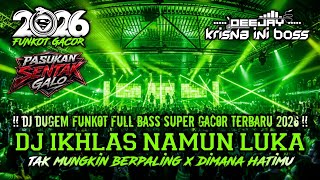 DUGEM FUNKOT FULL BASS 1 JAM NONSTOP DJ PALING KENCANG‼️DJ IKHLAS NAMUN TERLUKA X MUNGKIN BERPALING