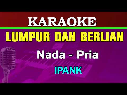 LUMPUR DAN BERLIAN - IPank || KARAOKE Nada Pria