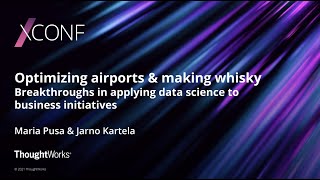 Optimizing airports & making whisky - Jarno Kartela and Maria Pusa | XConf Europe 2021