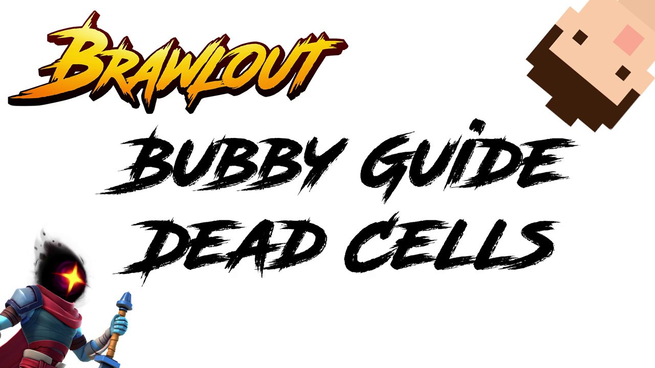 Brawlout Bubby Guide: Dead Cells