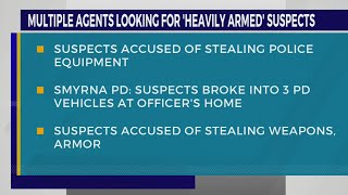 Authorities looking for 'heavily armed suspects' accused of stealing police gear from Smyrna