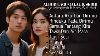 KUMPULAN LAGU SEDIH \u0026 GALAU PALING MENYENTUH HATI [ FULL ALBUM ]