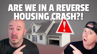 Are We In A Reverse Housing Crash?