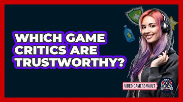 Which Game Critics Are Trustworthy? - Video Gamers Vault