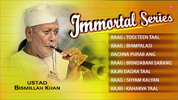 Immortal Series-Ustad Bismillah Khan  (Full Song Jukebox) - T-Series Classical Instrumental