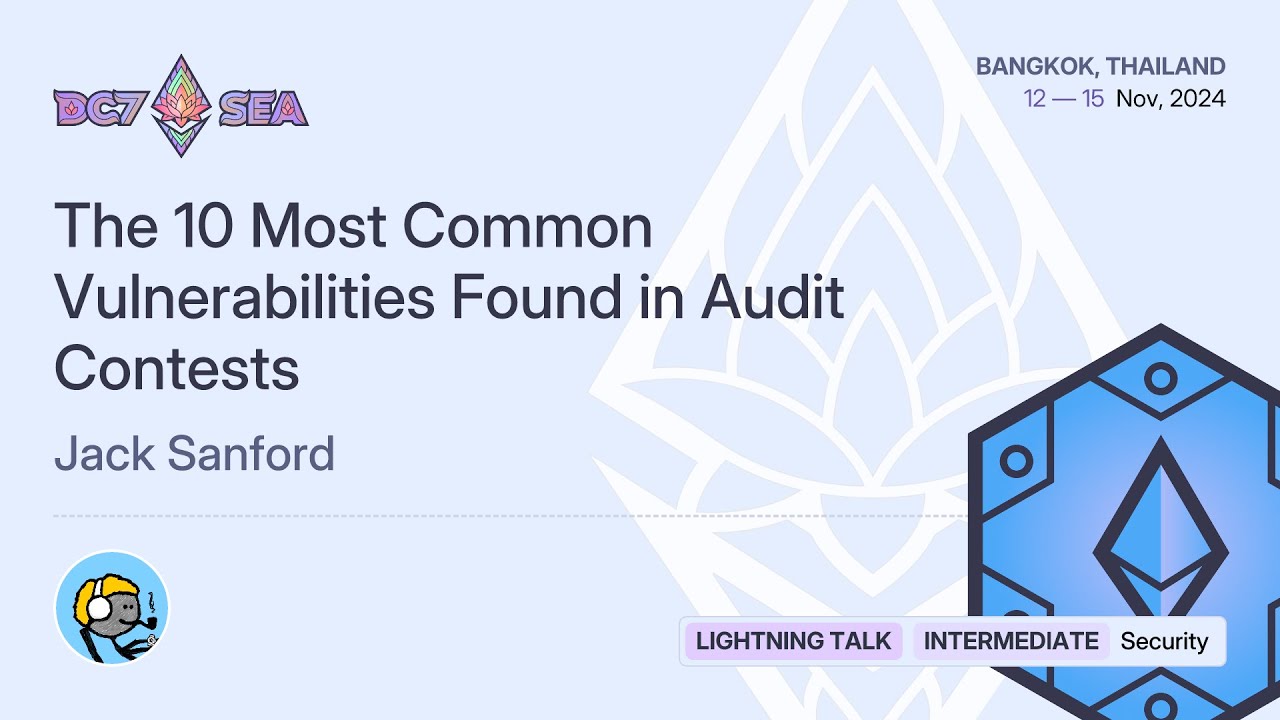 The 10 Most Common Vulnerabilities Found in Audit Contests by Jack Sanford | Devcon SEA