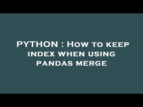 PYTHON : How to keep index when using pandas merge