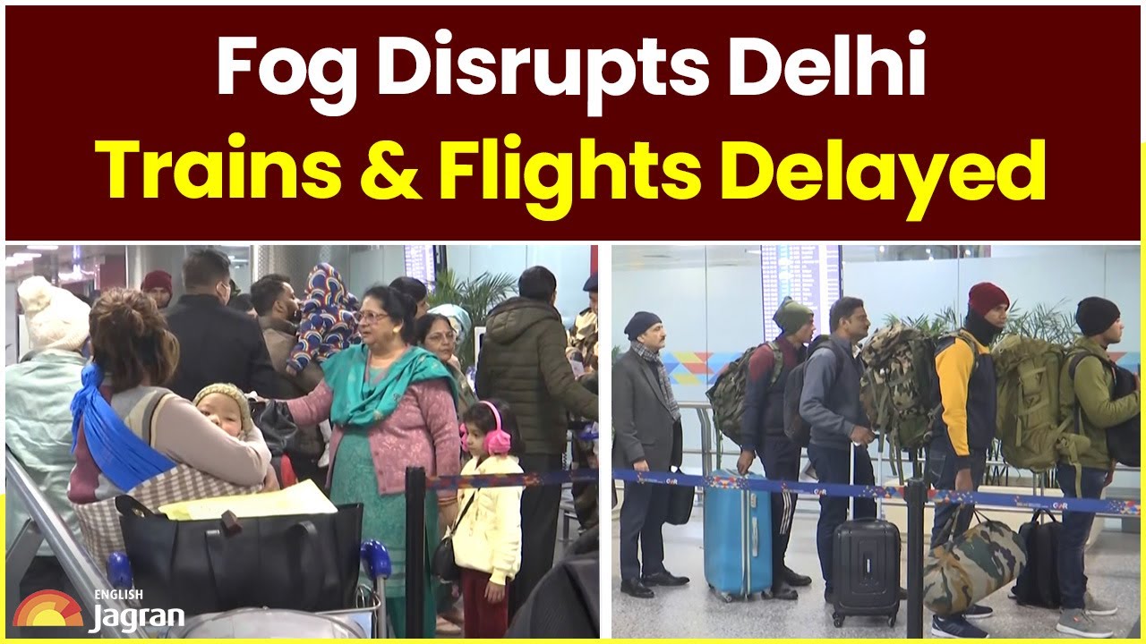 Fog Disrupts Delhi Trains & Flights Delayed | Jagran English News Updates