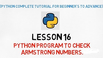 Python Tutorial | Lesson 16 | Python Program to check Armstrong Numbers(HINDI).