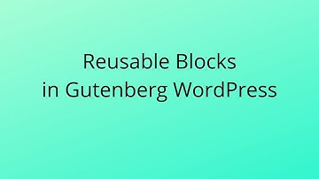 reusable blocks Tutorial for Gutenberg WordPress