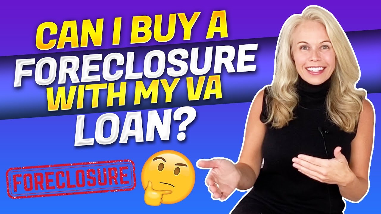 can you buy a foreclosure with a va loan