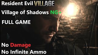 Resident Evil Village | Village of Shadows NG+ [Full Game] NO DAMAGE *No Infinite Ammo* Cutscenes ✔
