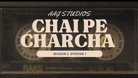 CHAI PE CHARCHA || SEASON 2 || EPISODE 1 || FUN WITH FOOD || AAG STUDIOS