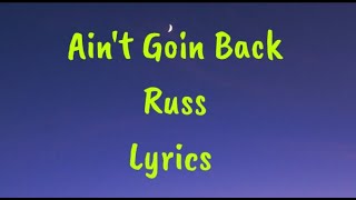 Ain't Goin Back - Russ Lyrics