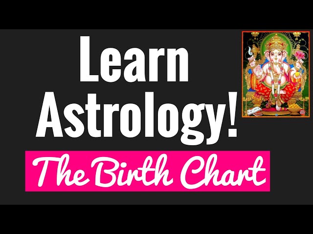 Learn Vedic Astrology - Astrology Basics 1. The Birth chart class=