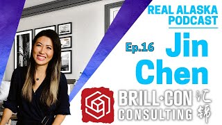 Information The Real Alaska Podcast Episode: 16 Brill Con Consulting Jin chen News