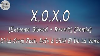 D_ La Crem Ft. Rvfv_Chiki El De La Vaina - X.O.X.O. (REMIX) [Extreme Slowed + Reverb] (Lyrics Video)