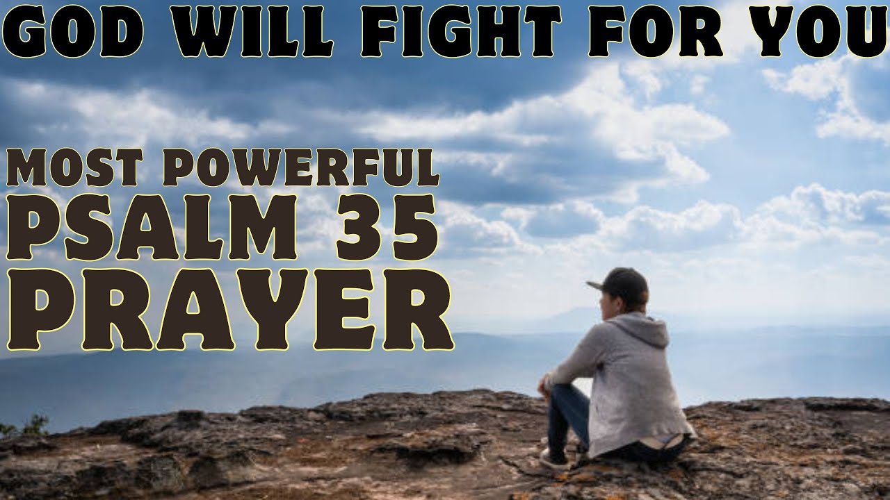 "PSALM 35 | Most Powerful Prayer To Let God Fight Your Battles For You ...