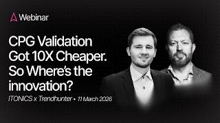 The problem isn’t CPG validation, it’s timing | Webinar with Trend Hunter.