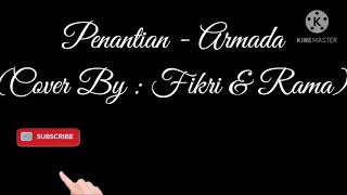 Armada - Penantian (Cover By: Fikri & Rama)