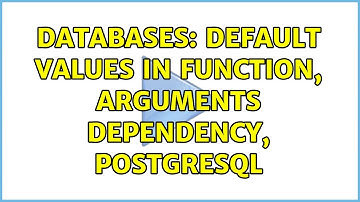 Databases: Default values in function, arguments dependency, PostgreSQL (2 Solutions!!)