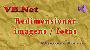 Como redimensionar imagens (fotos) com Vb.Net. Visual Studio 2019