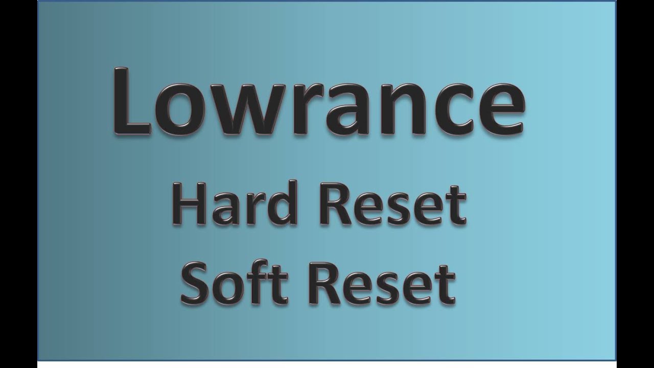 Lowrance Cum Facem Hard Reset Si Soft Reset YouTube