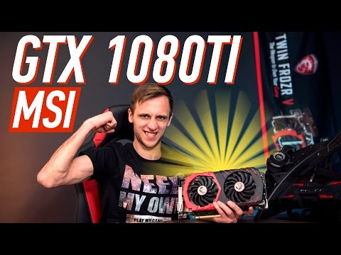 MSI GTX 1080TI GAMING X: ИДЕАЛЬНО ДЛЯ 4К ГЕЙМИНГА