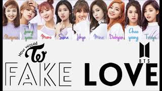 How Would Twice Sing Bts  fake Love hanromeng