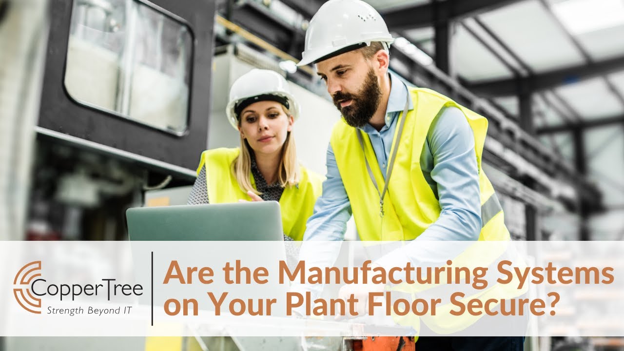 Are the Manufacturing Systems on Your Plant Floor Secure?