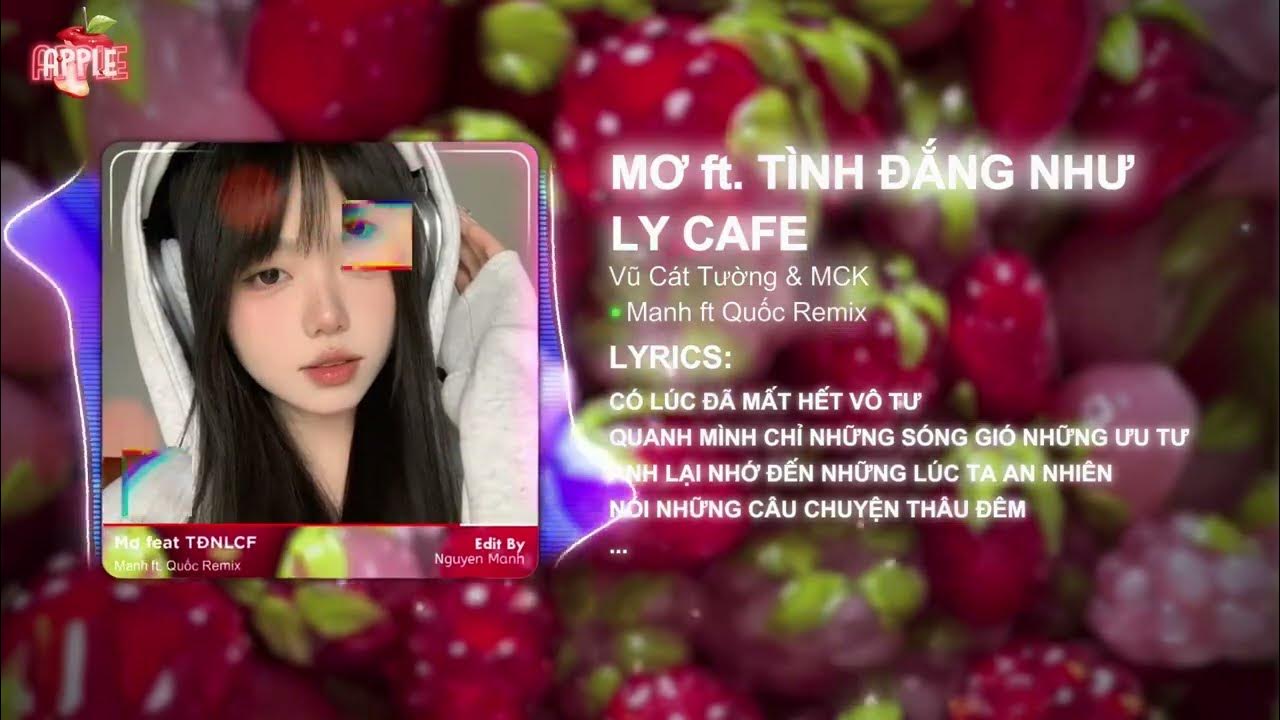 Mơ ft. Tình Đắng Như Ly Cafe - Vũ Cát Tường & MCK | Manh ft. Quốc Remix Mơ ft. Tình Đắng Như Ly Cafe - Vũ Cát Tường & MCK | Manh ft. Quốc Remix