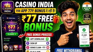 🔥 ₹77 Signup Bonus App | Free Bonus Process 💰 Bank Withdrawal? | Casino India App Review 2026