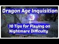 Dragon Age Inquisition - 10 Tips for Playing on Nightmare Difficulty