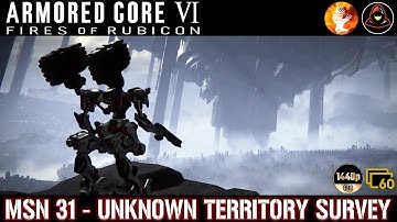 Armored Core 6: Fires Of Rubicon -Mission 31- Unknown Territory Survey
