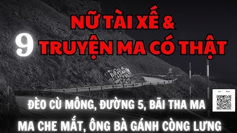 [TẬP 240] Ma che mắt trên đèo Cù Mông và 9 truyện ma có thật của nữ tài xế