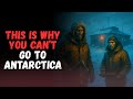 This Is Why You Can’t Go to Antarctica | BRILLIANT GOVERNMENT CONSPIRACY CREEPYPASTA