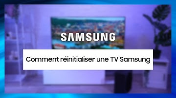 Comment réinitialiser sa TV Samsung ?