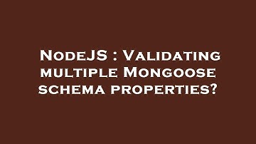 NodeJS : Validating multiple Mongoose schema properties?