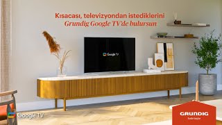 Grundig Google TV ile Sana Özel Bir Televizyon Deneyimi