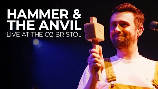 Video thumbnail of "Hammer & the Anvil | Live at the O2 Bristol"